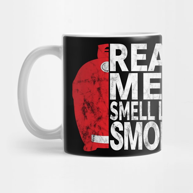 Real Men Smell Like Smoke - Kamado Style BBQ Smoked Meat by Jas-Kei Designs